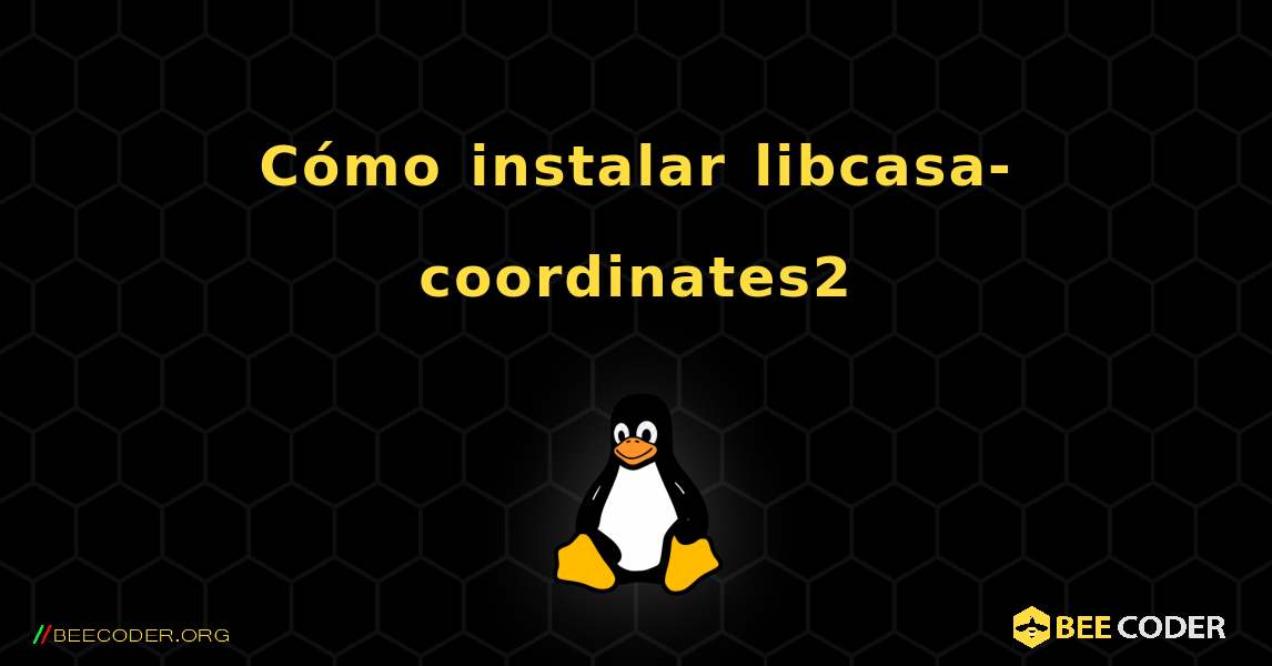 Cómo instalar libcasa-coordinates2 . Linux