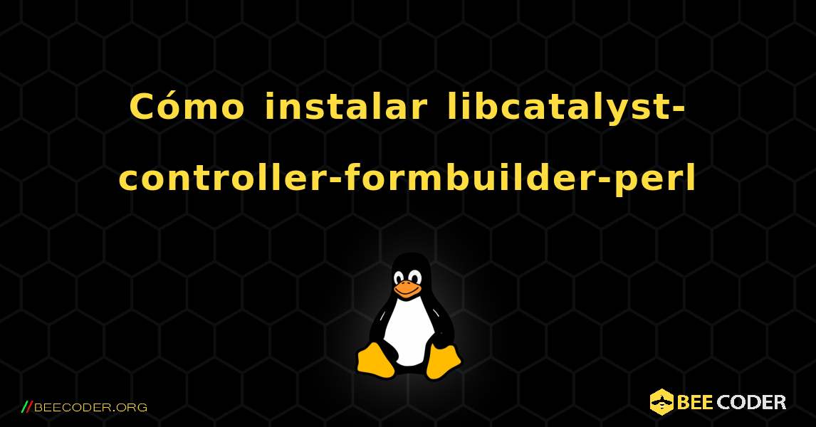 Cómo instalar libcatalyst-controller-formbuilder-perl . Linux
