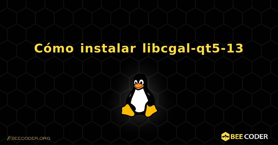 Cómo instalar libcgal-qt5-13 . Linux