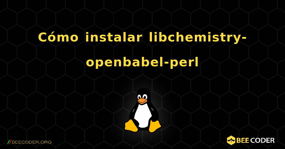Cómo instalar libchemistry-openbabel-perl . Linux