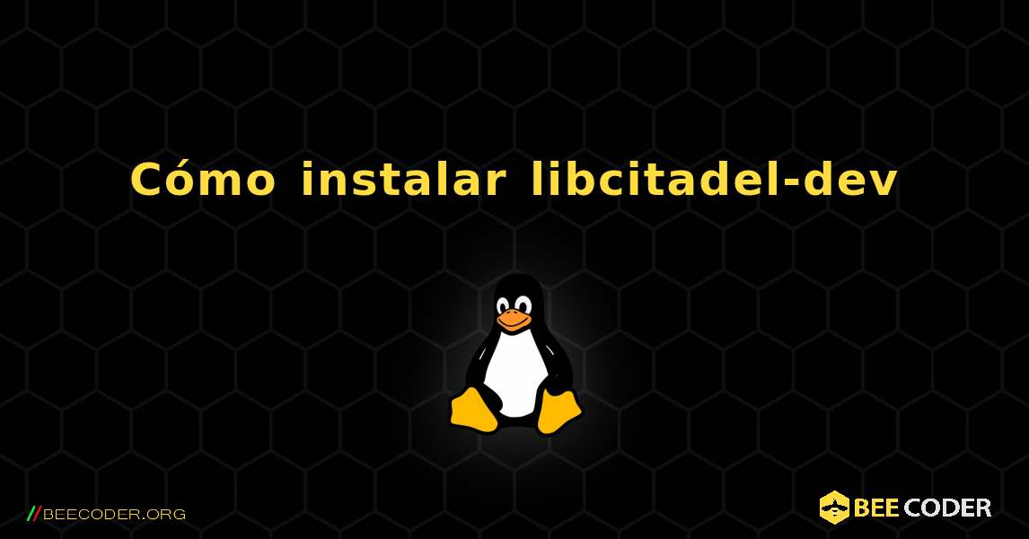 Cómo instalar libcitadel-dev . Linux