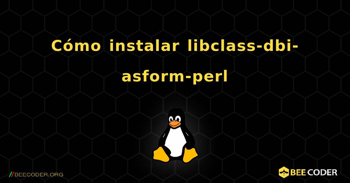 Cómo instalar libclass-dbi-asform-perl . Linux