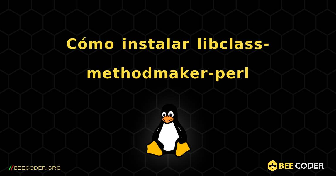 Cómo instalar libclass-methodmaker-perl . Linux