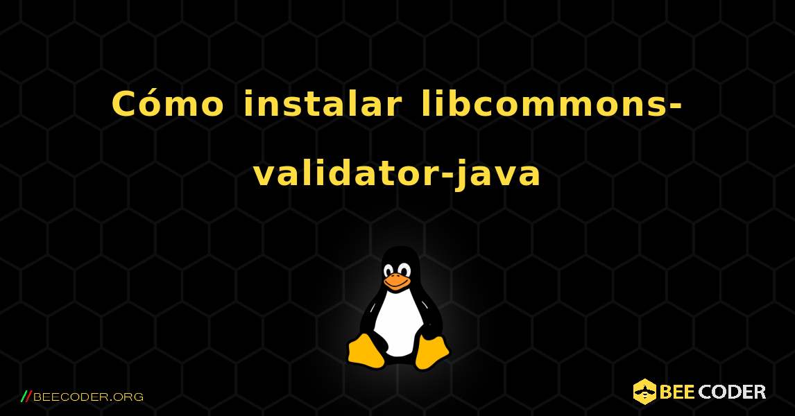 Cómo instalar libcommons-validator-java . Linux