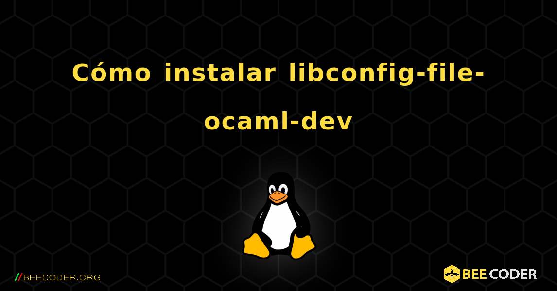 Cómo instalar libconfig-file-ocaml-dev . Linux