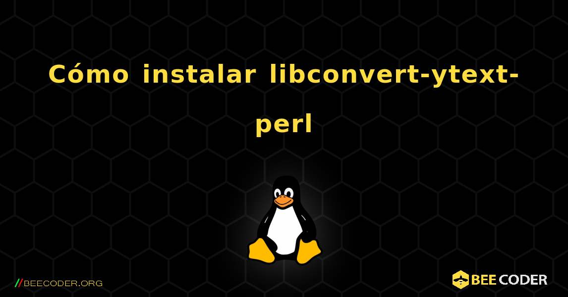 Cómo instalar libconvert-ytext-perl . Linux