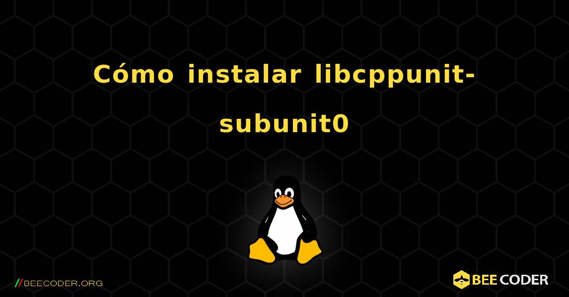 Cómo instalar libcppunit-subunit0 . Linux
