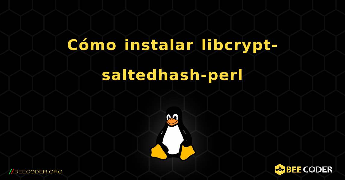Cómo instalar libcrypt-saltedhash-perl . Linux