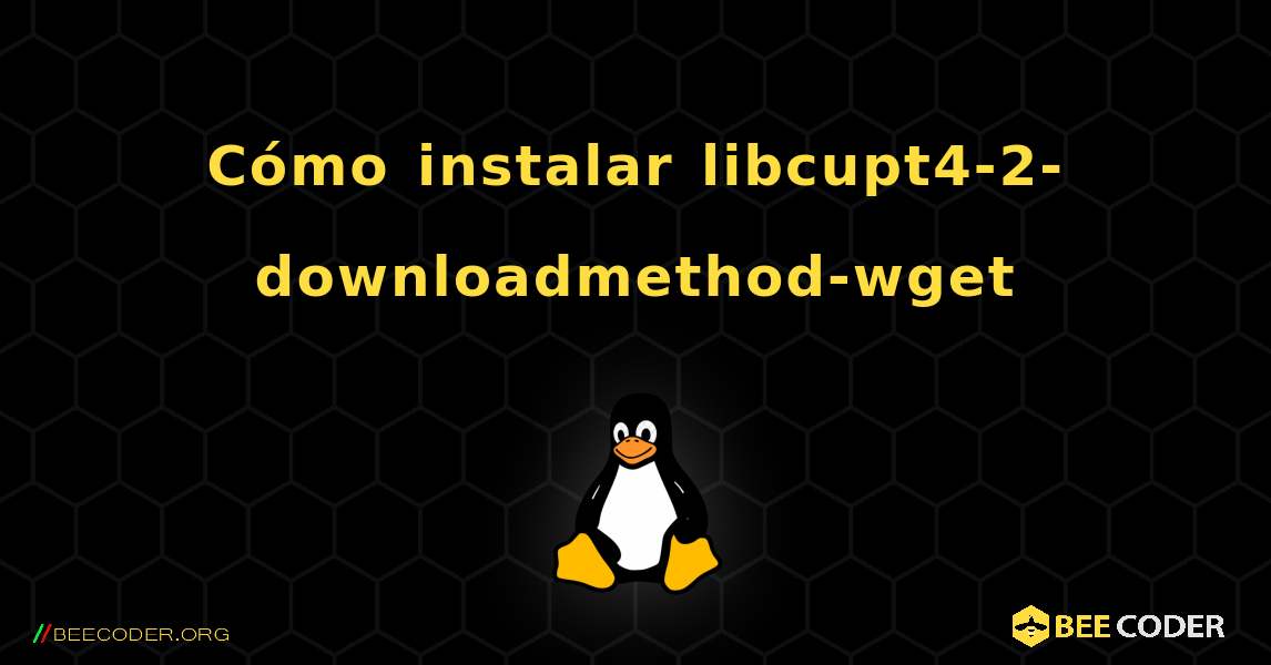 Cómo instalar libcupt4-2-downloadmethod-wget . Linux