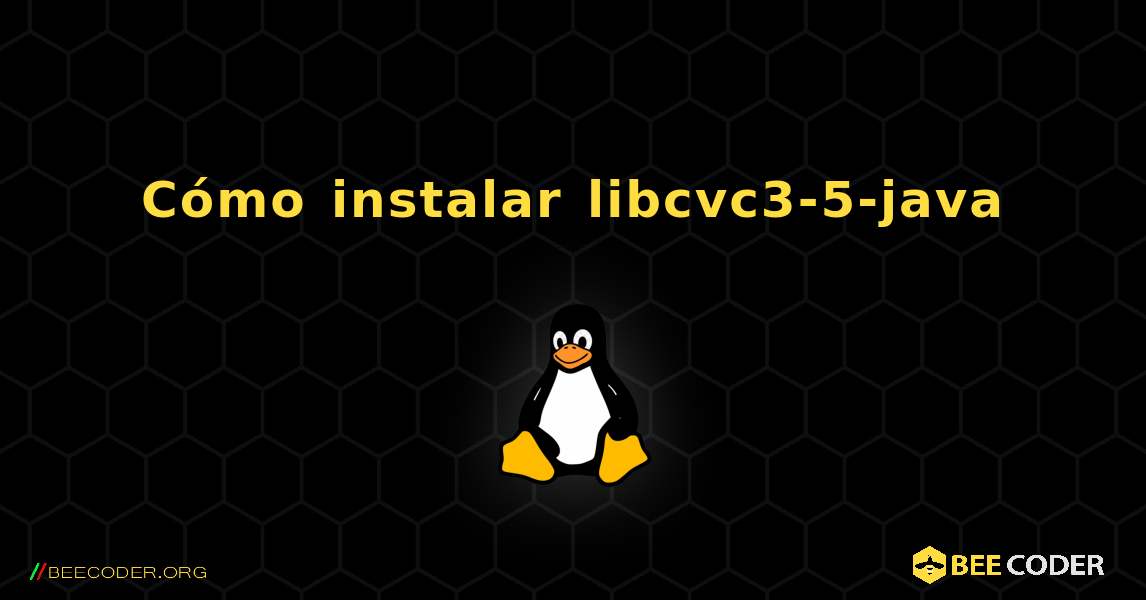 Cómo instalar libcvc3-5-java . Linux