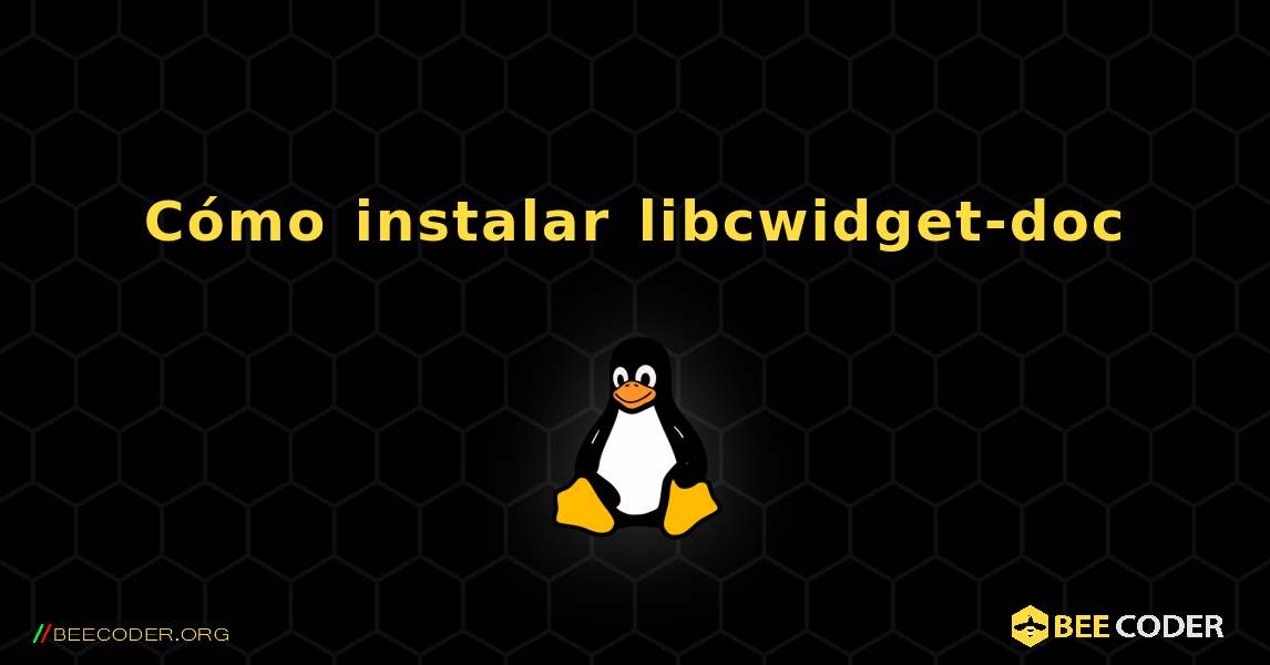 Cómo instalar libcwidget-doc . Linux