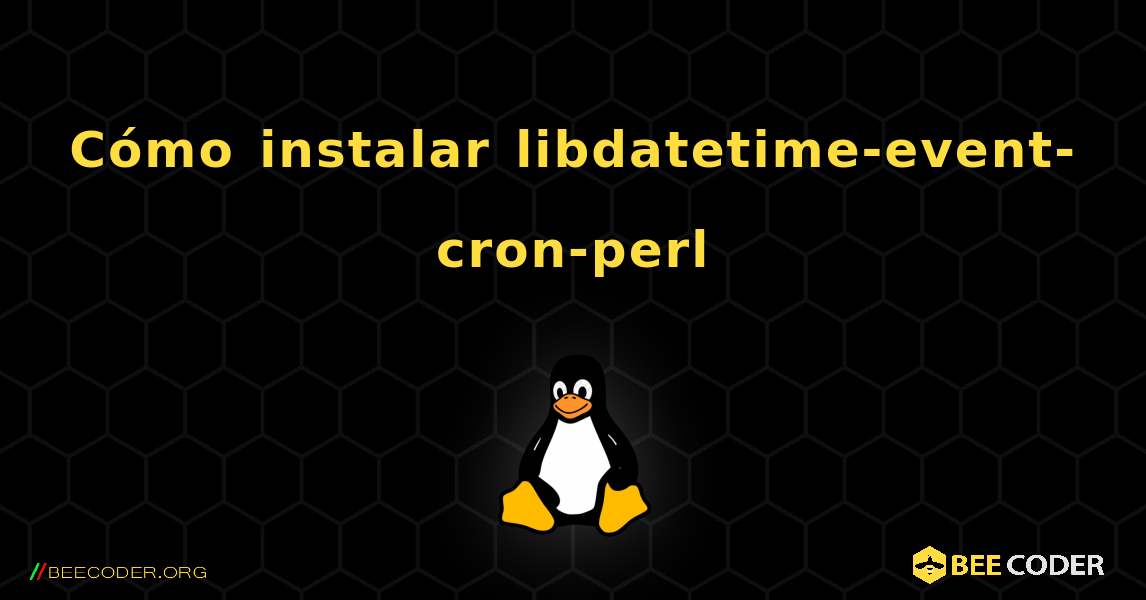 Cómo instalar libdatetime-event-cron-perl . Linux