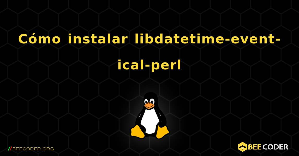 Cómo instalar libdatetime-event-ical-perl . Linux