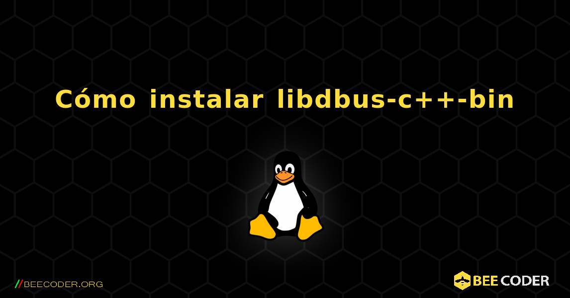 Cómo instalar libdbus-c++-bin . Linux