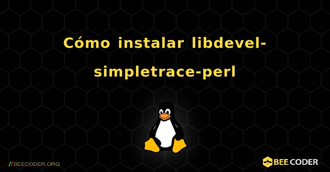 Cómo instalar libdevel-simpletrace-perl . Linux
