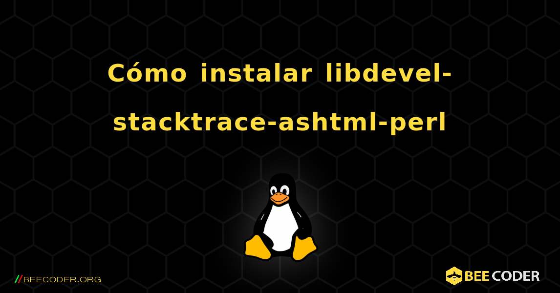 Cómo instalar libdevel-stacktrace-ashtml-perl . Linux