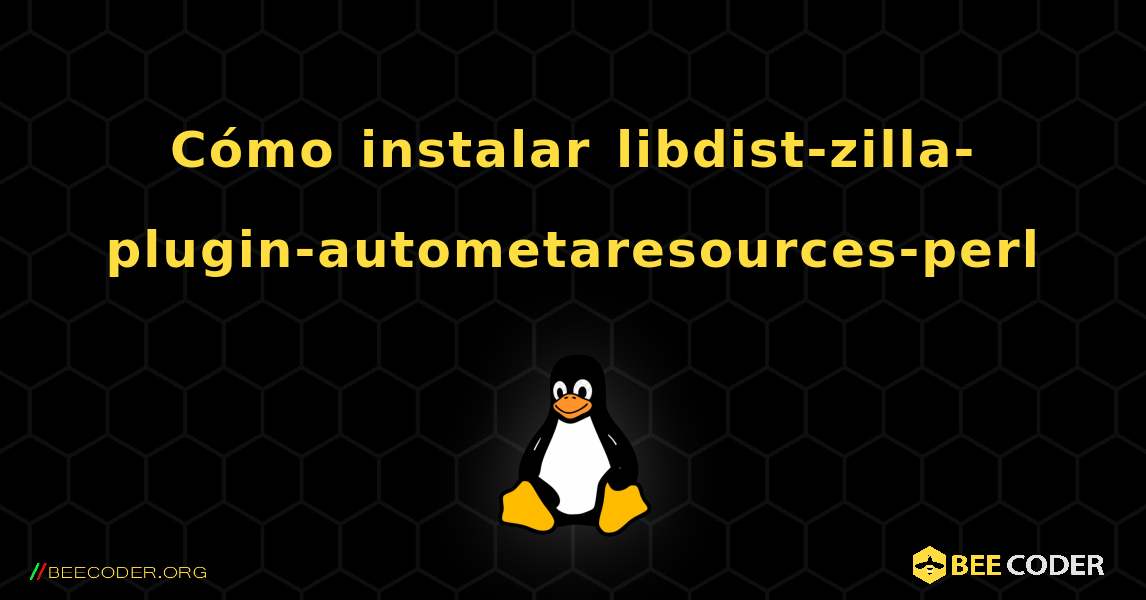 Cómo instalar libdist-zilla-plugin-autometaresources-perl . Linux