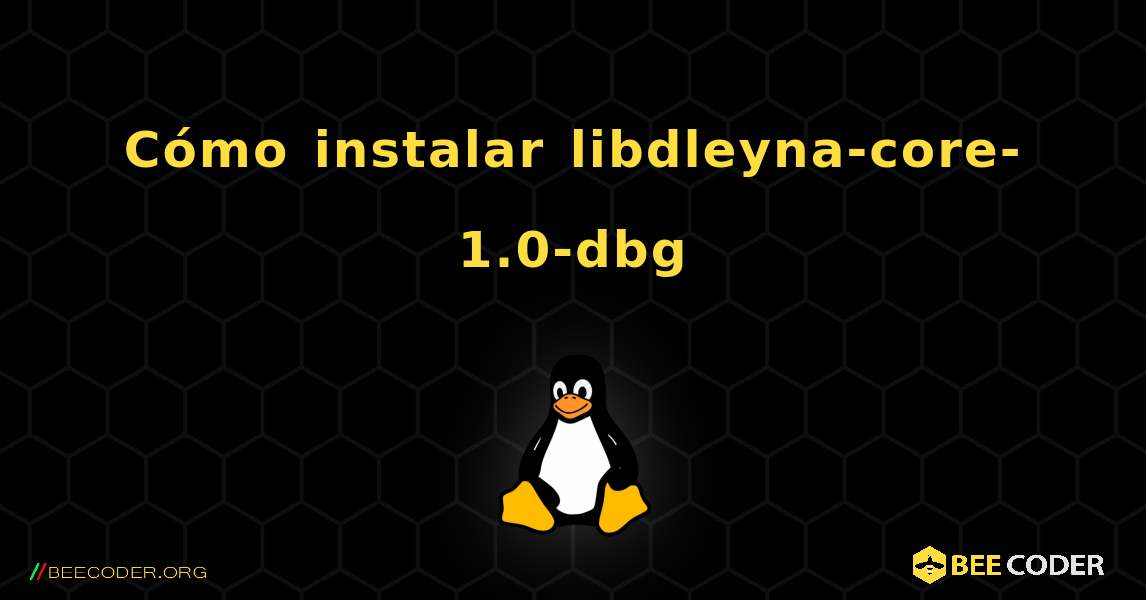 Cómo instalar libdleyna-core-1.0-dbg . Linux