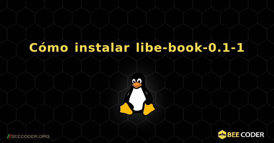 Cómo instalar libe-book-0.1-1 . Linux