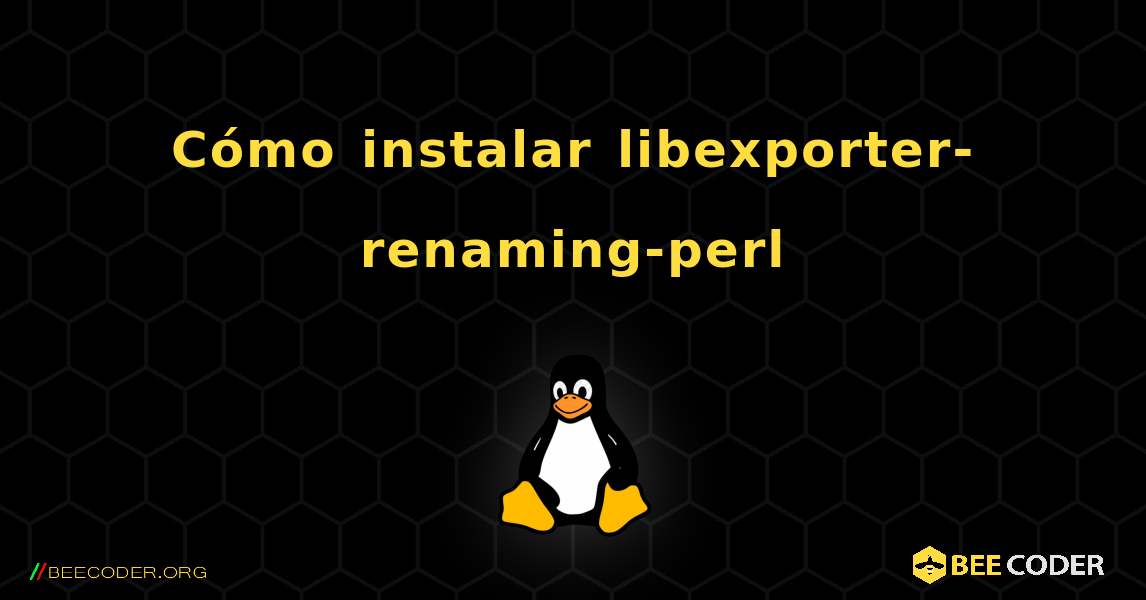 Cómo instalar libexporter-renaming-perl . Linux