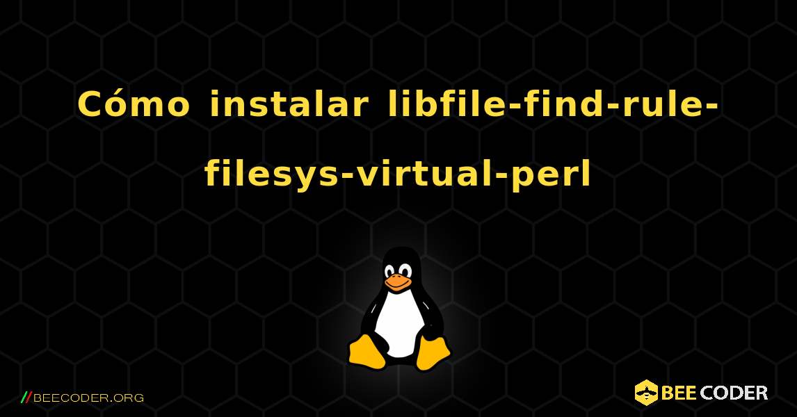 Cómo instalar libfile-find-rule-filesys-virtual-perl . Linux