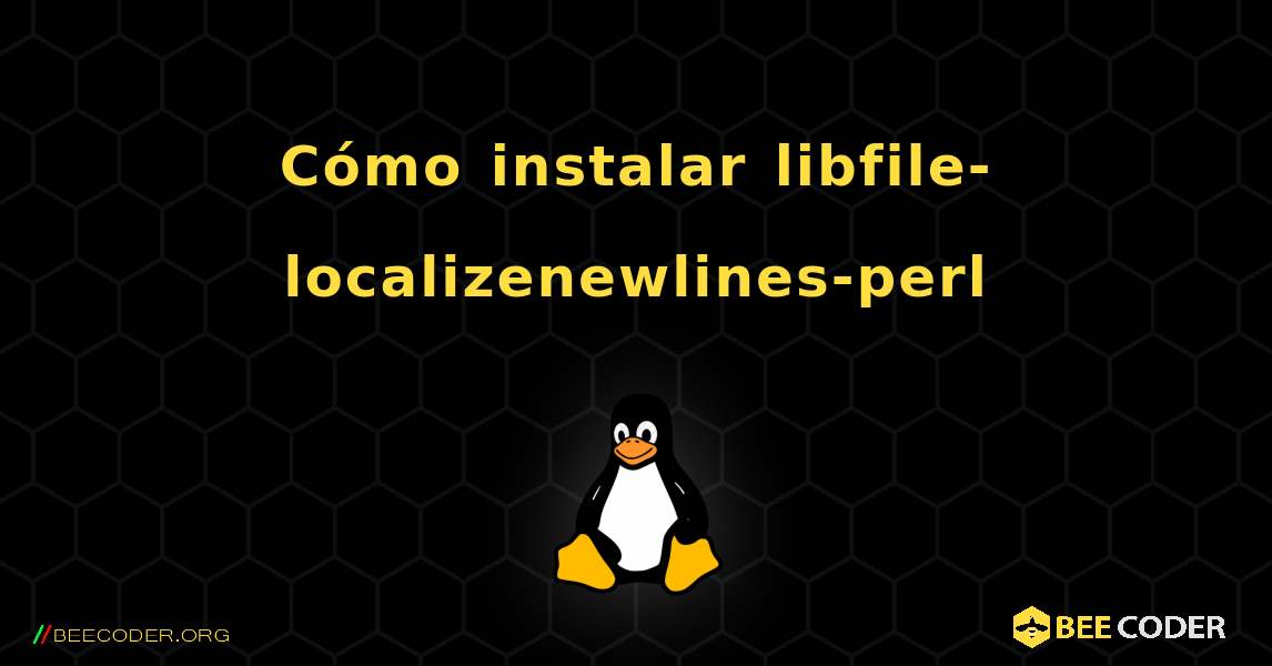 Cómo instalar libfile-localizenewlines-perl . Linux