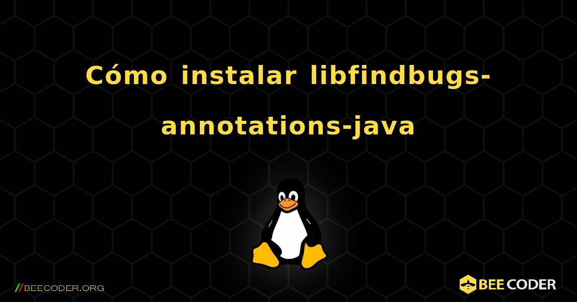 Cómo instalar libfindbugs-annotations-java . Linux