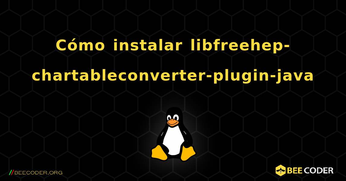 Cómo instalar libfreehep-chartableconverter-plugin-java . Linux