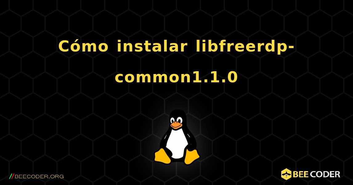 Cómo instalar libfreerdp-common1.1.0 . Linux