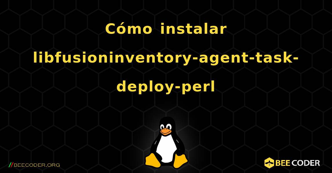 Cómo instalar libfusioninventory-agent-task-deploy-perl . Linux