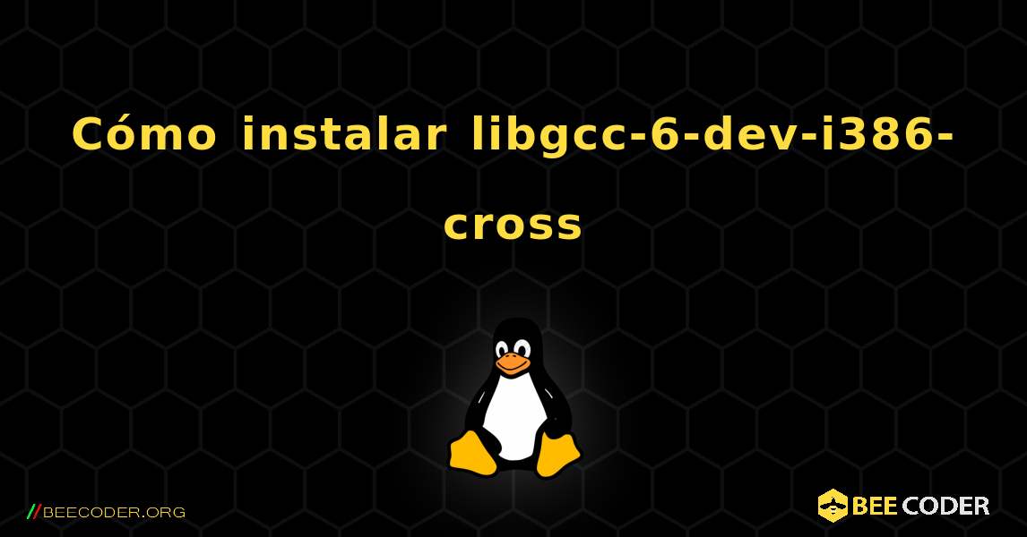 Cómo instalar libgcc-6-dev-i386-cross . Linux