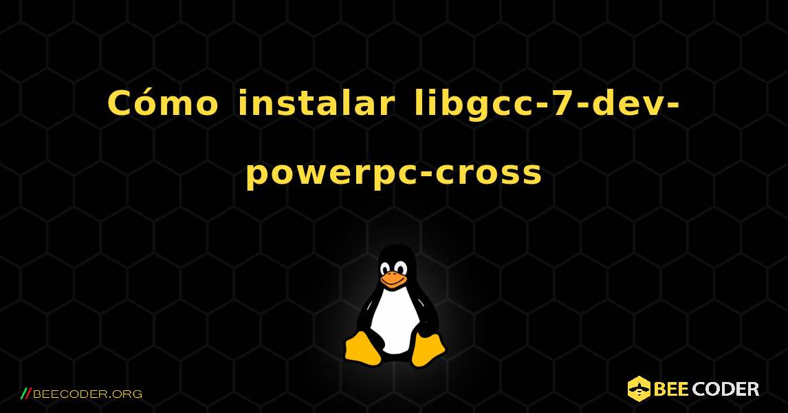 Cómo instalar libgcc-7-dev-powerpc-cross . Linux