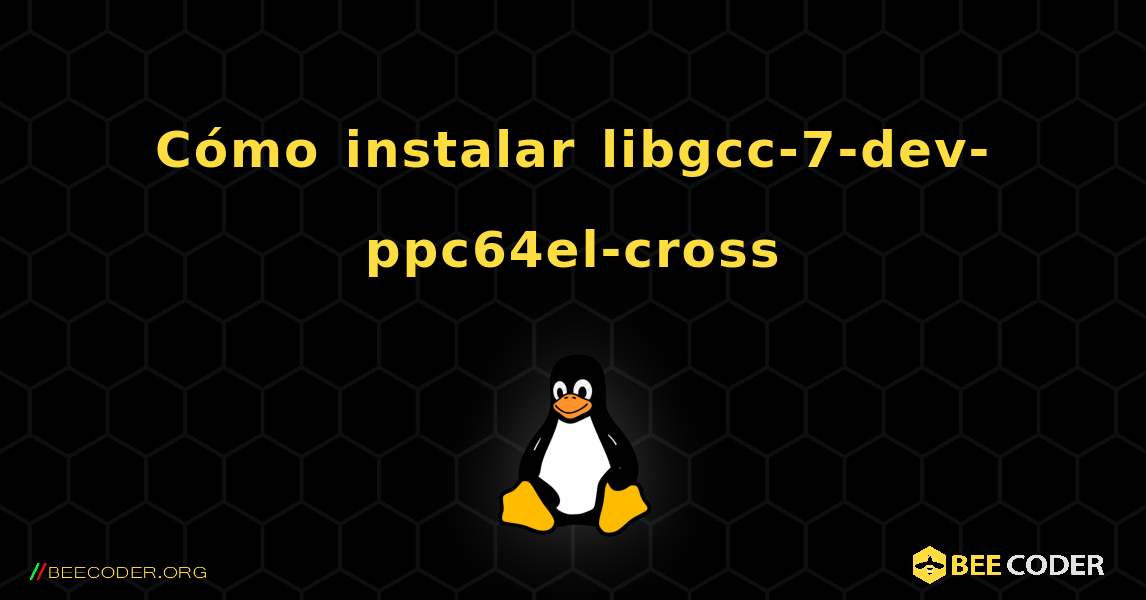 Cómo instalar libgcc-7-dev-ppc64el-cross . Linux