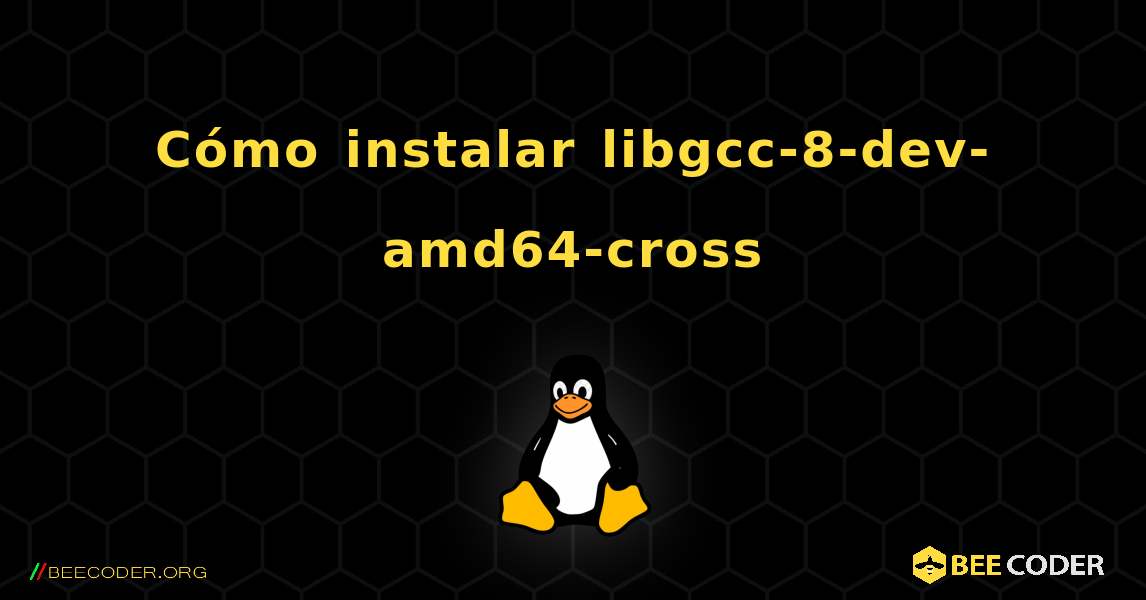 Cómo instalar libgcc-8-dev-amd64-cross . Linux