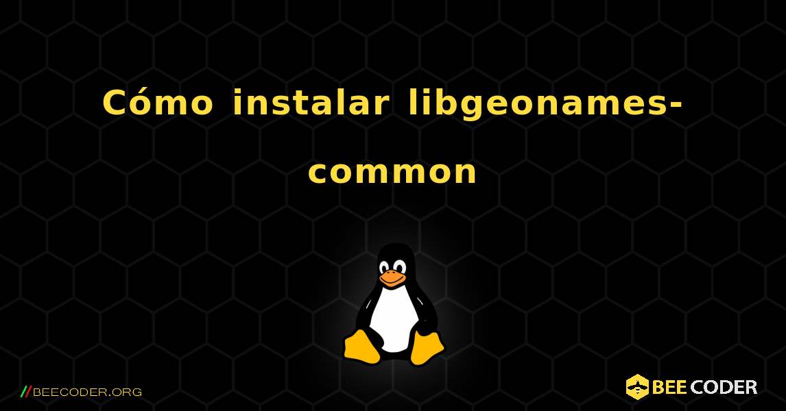 Cómo instalar libgeonames-common . Linux
