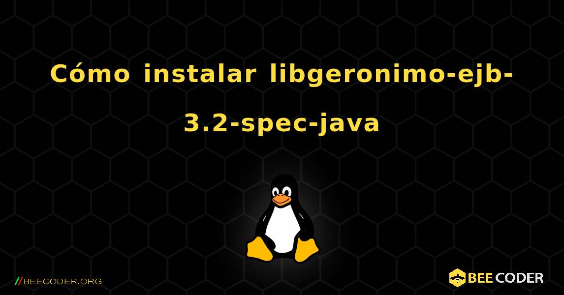 Cómo instalar libgeronimo-ejb-3.2-spec-java . Linux