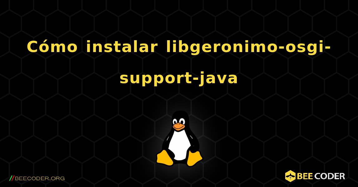 Cómo instalar libgeronimo-osgi-support-java . Linux