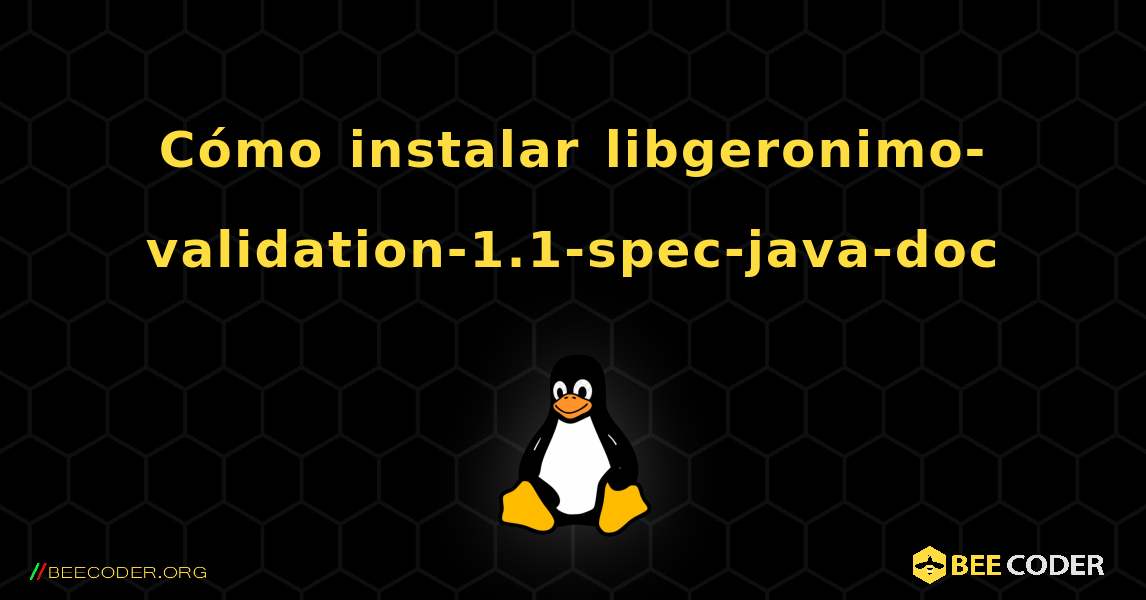 Cómo instalar libgeronimo-validation-1.1-spec-java-doc . Linux