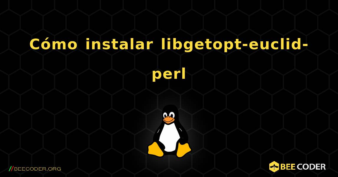 Cómo instalar libgetopt-euclid-perl . Linux