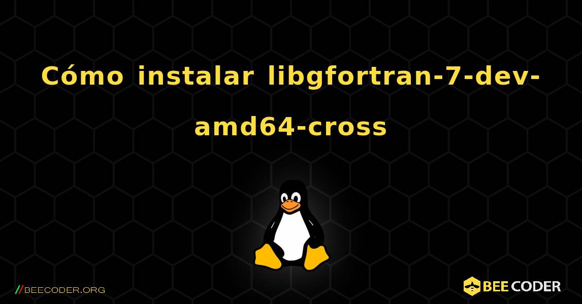 Cómo instalar libgfortran-7-dev-amd64-cross . Linux