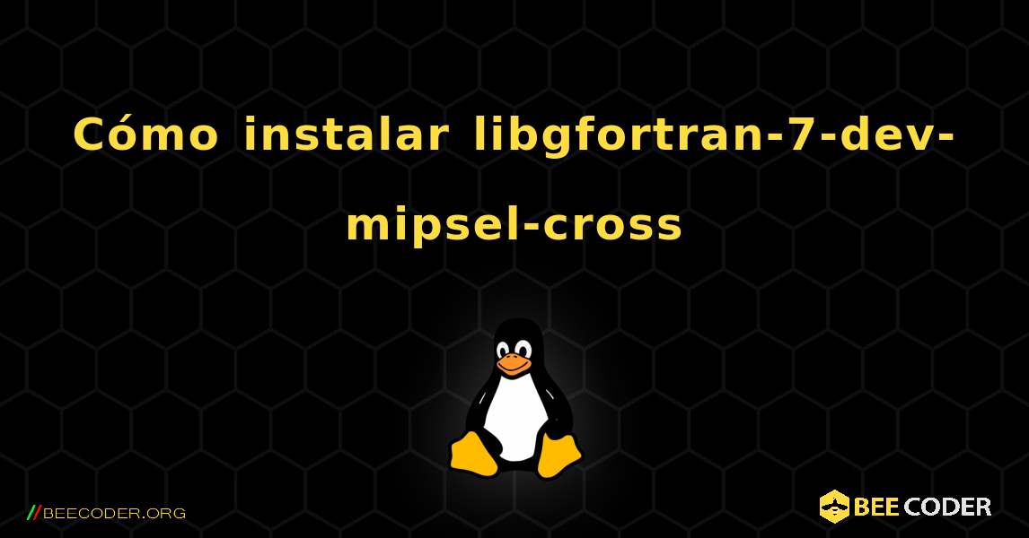Cómo instalar libgfortran-7-dev-mipsel-cross . Linux