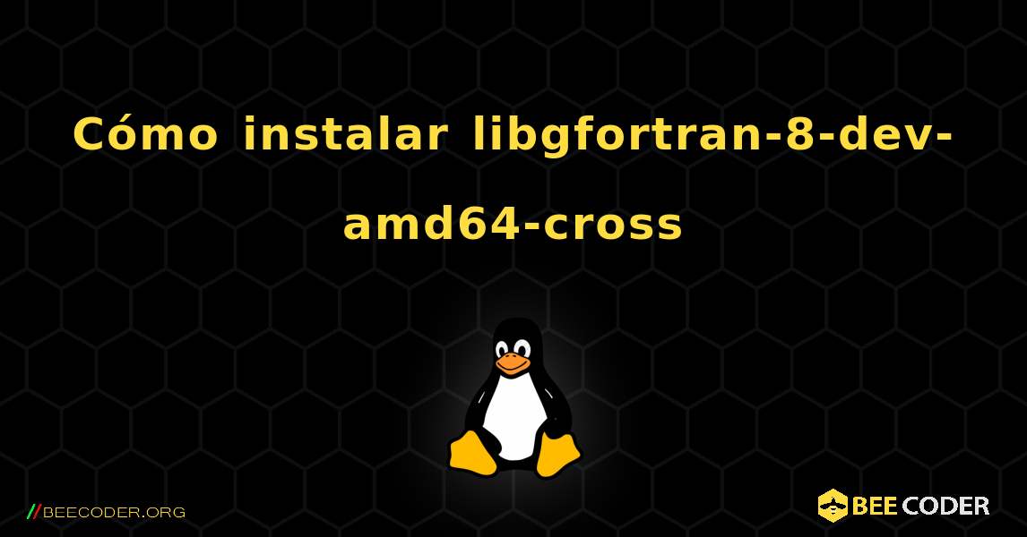 Cómo instalar libgfortran-8-dev-amd64-cross . Linux
