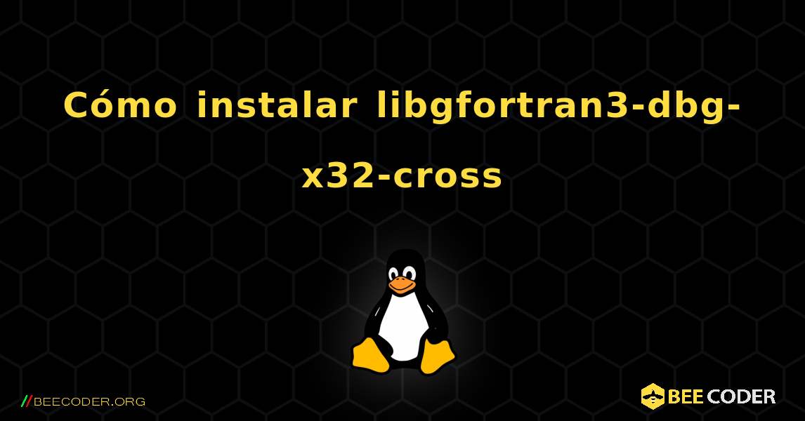 Cómo instalar libgfortran3-dbg-x32-cross . Linux