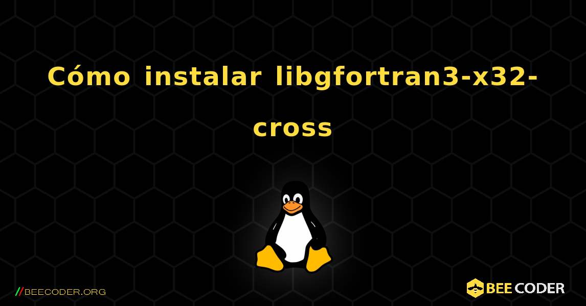 Cómo instalar libgfortran3-x32-cross . Linux