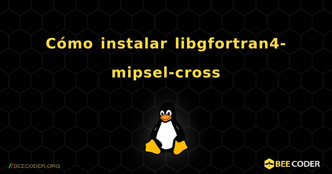 Cómo instalar libgfortran4-mipsel-cross . Linux