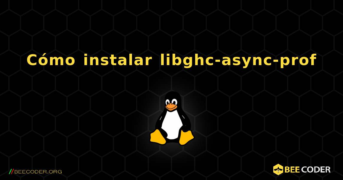 Cómo instalar libghc-async-prof . Linux