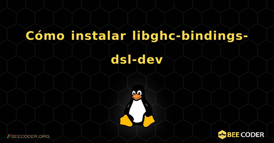 Cómo instalar libghc-bindings-dsl-dev . Linux