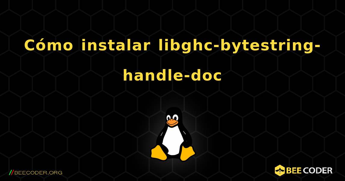 Cómo instalar libghc-bytestring-handle-doc . Linux