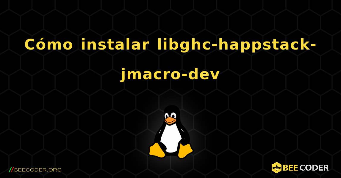 Cómo instalar libghc-happstack-jmacro-dev . Linux