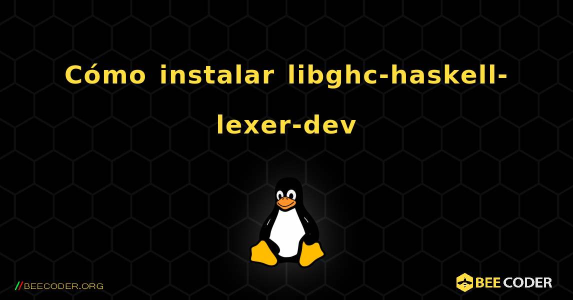 Cómo instalar libghc-haskell-lexer-dev . Linux